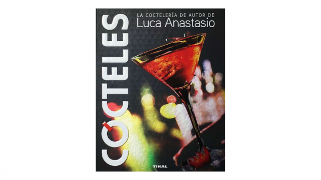 "Cócteles: La coctelería de autor de Luca Anastasio" / Foto: Tikal