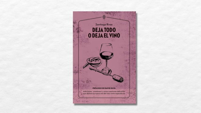 Libro "Deja todo o deja el vino" de Santiago Rivas / Foto: Muddy Waters Books