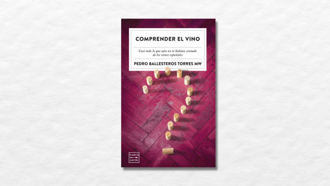 Libro " Comprender el vino" de Pedro Ballesteros / Foto: Planeta Gastro